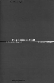 Die prozessuale Stadt, Hrsg. Bernd Meurer